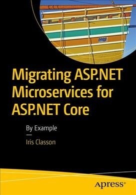 Migrating ASP.NET Microservices to ASP.NET Core: By Example (Paperback)