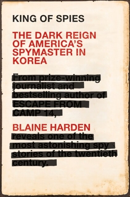 King of Spies : The Dark Reign of Americas Spymaster in Korea (Paperback)