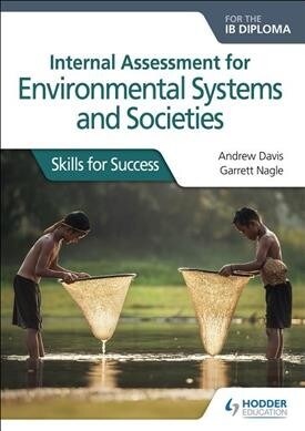Internal Assessment for Environmental Systems and Societies for the IB Diploma : Skills for Success (Paperback)