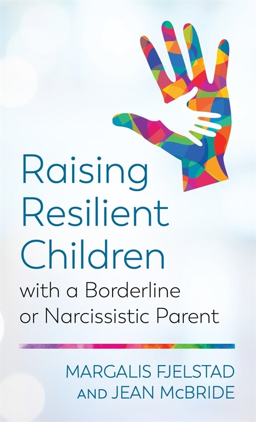 Raising Resilient Children with a Borderline or Narcissistic Parent (Paperback)