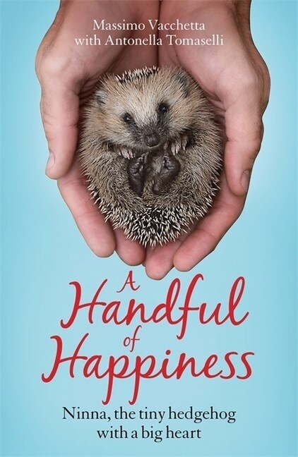 A Handful of Happiness : Ninna, the tiny hedgehog with a big heart (Paperback)