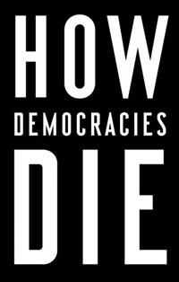 How Democracies Die (Paperback) - 『어떻게 민주주의는 무너지는가』원서