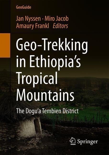 Geo-Trekking in Ethiopias Tropical Mountains: The Dogua Tembien District (Paperback, 2019)
