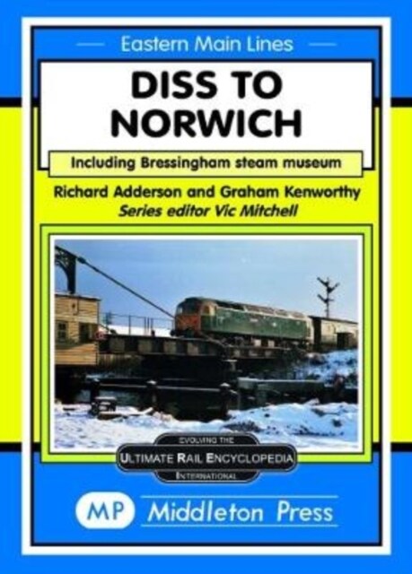 Diss To Norwich : including Bressingham Steam Museum (Hardcover)