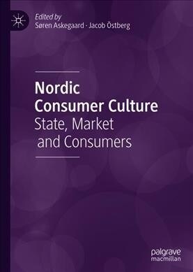 Nordic Consumer Culture: State, Market and Consumers (Hardcover, 2019)