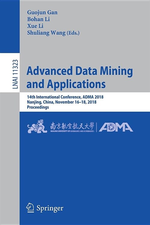 Advanced Data Mining and Applications: 14th International Conference, Adma 2018, Nanjing, China, November 16-18, 2018, Proceedings (Paperback, 2018)