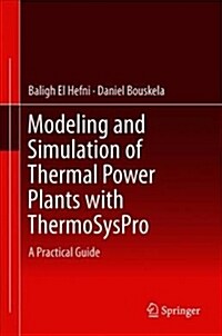 Modeling and Simulation of Thermal Power Plants with Thermosyspro: A Theoretical Introduction and a Practical Guide (Hardcover, 2019)