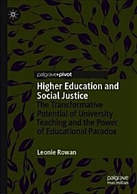 Higher Education and Social Justice: The Transformative Potential of University Teaching and the Power of Educational Paradox (Hardcover, 2019)