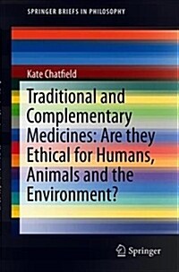 Traditional and Complementary Medicines: Are they Ethical for Humans, Animals and the Environment? (Paperback)