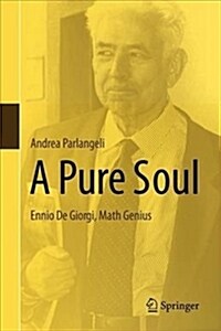 A Pure Soul: Ennio de Giorgi, a Mathematical Genius (Hardcover, 2019)