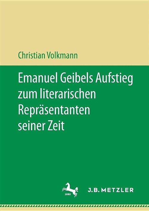 Emanuel Geibels Aufstieg Zum Literarischen Repr?entanten Seiner Zeit (Paperback, 1. Aufl. 2018)