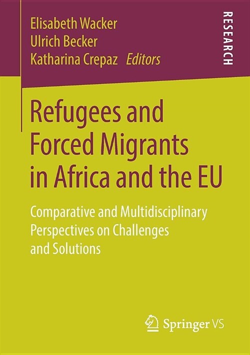 Refugees and Forced Migrants in Africa and the Eu: Comparative and Multidisciplinary Perspectives on Challenges and Solutions (Paperback, 2019)
