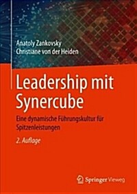 Leadership Mit Synercube: Eine Dynamische F?rungskultur F? Spitzenleistungen (Hardcover, 2, 2., Neu Bearb.)