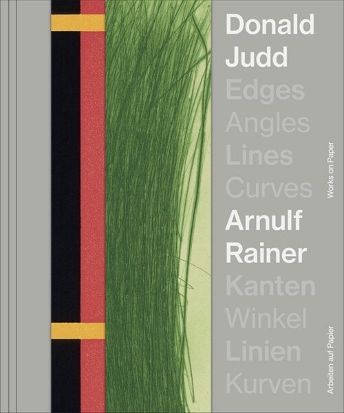 Donald Judd. Arnulf Rainer : Edges Angles Lines Curves/ Works on Paper (Paperback)