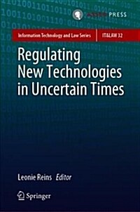 Regulating New Technologies in Uncertain Times (Hardcover, 2019)