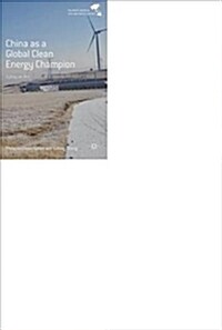 China as a Global Clean Energy Champion: Lifting the Veil (Hardcover, 2019)