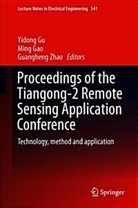 Proceedings of the Tiangong-2 Remote Sensing Application Conference: Technology, Method and Application (Hardcover, 2019)