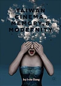 Taiwan Cinema, Memory, and Modernity (Hardcover, 2019)