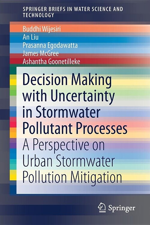 Decision Making with Uncertainty in Stormwater Pollutant Processes: A Perspective on Urban Stormwater Pollution Mitigation (Paperback, 2019)