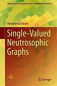 Single-Valued Neutrosophic Graphs (Hardcover, 2018)