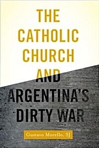 The Catholic Church and Argentinas Dirty War (Paperback)