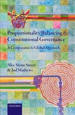 Proportionality Balancing and Constitutional Governance : A Comparative and Global Approach (Hardcover)
