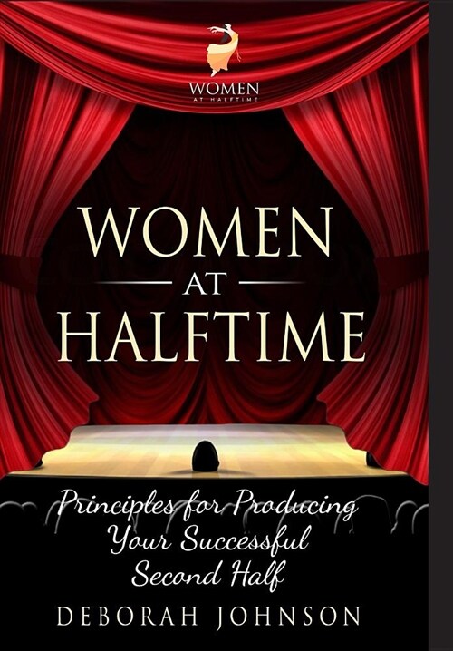 Women at Halftime: Principles for Producing Your Successful Second Half (Hardcover)