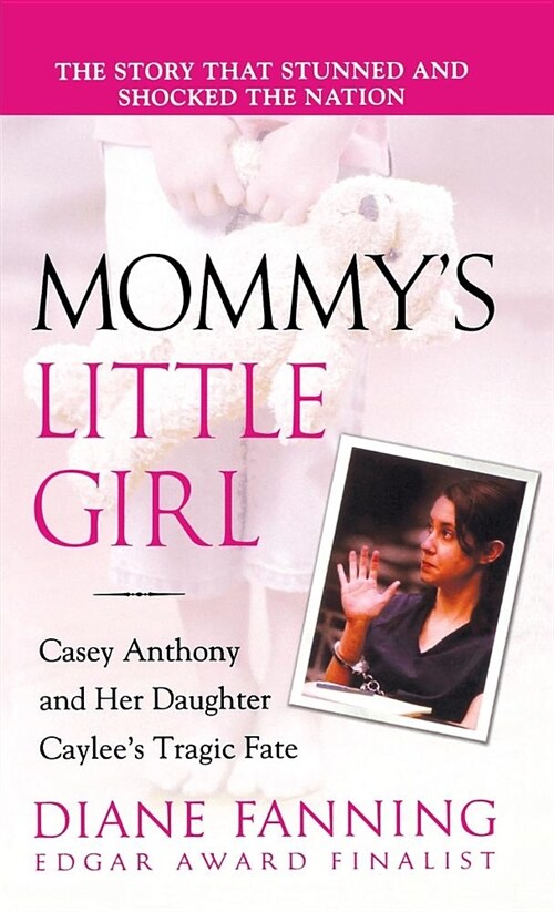 Mommys Little Girl: Casey Anthony and Her Daughter Caylees Tragic Fate (Paperback)