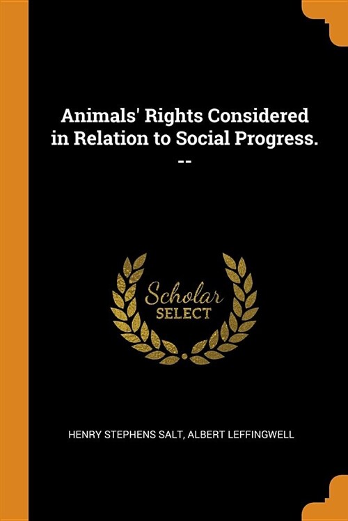 Animals Rights Considered in Relation to Social Progress. -- (Paperback)