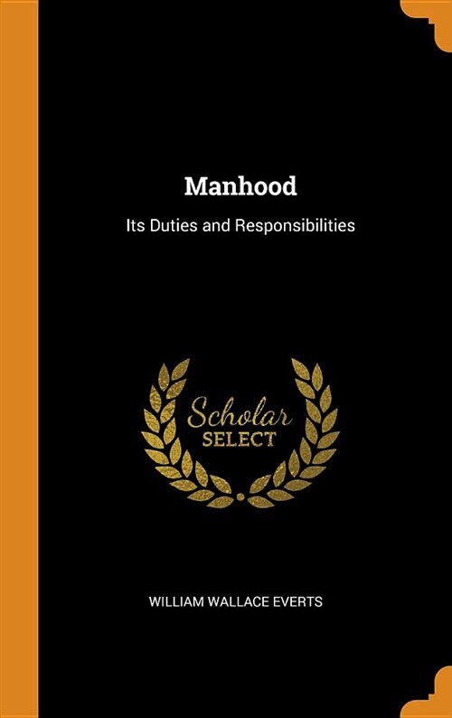 Manhood: Its Duties and Responsibilities (Hardcover)