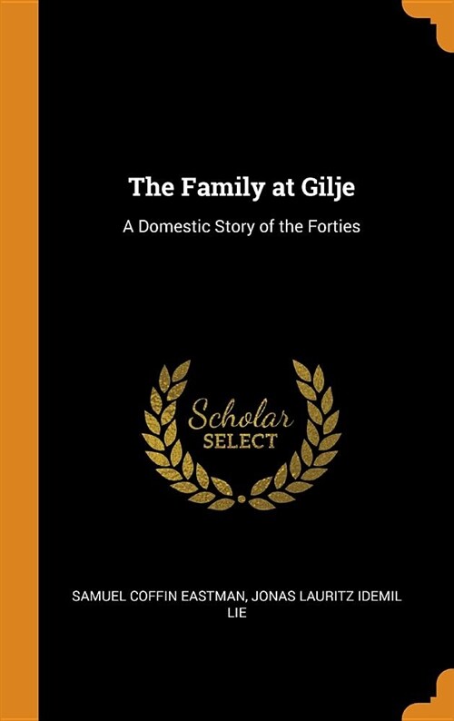 The Family at Gilje: A Domestic Story of the Forties (Hardcover)