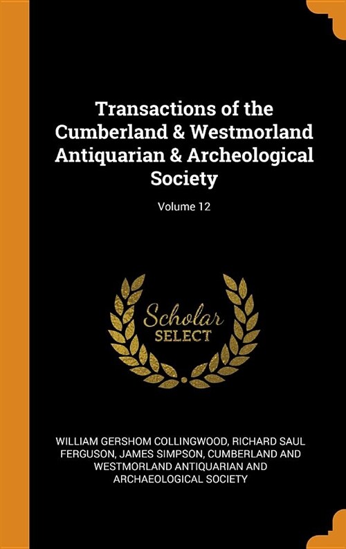 Transactions of the Cumberland & Westmorland Antiquarian & Archeological Society; Volume 12 (Hardcover)