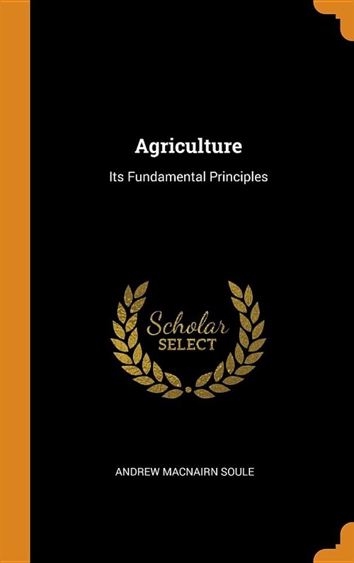Agriculture: Its Fundamental Principles (Hardcover)