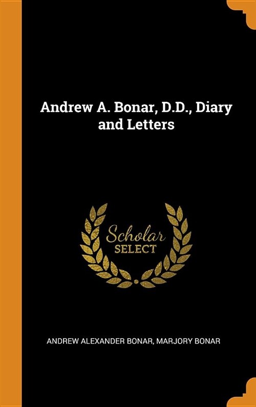 Andrew A. Bonar, D.D., Diary and Letters (Hardcover)