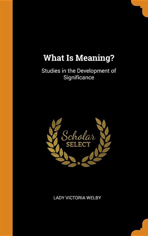 What Is Meaning?: Studies in the Development of Significance (Hardcover)
