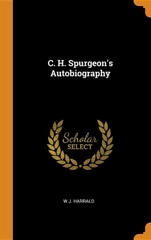 C. H. Spurgeons Autobiography (Hardcover)