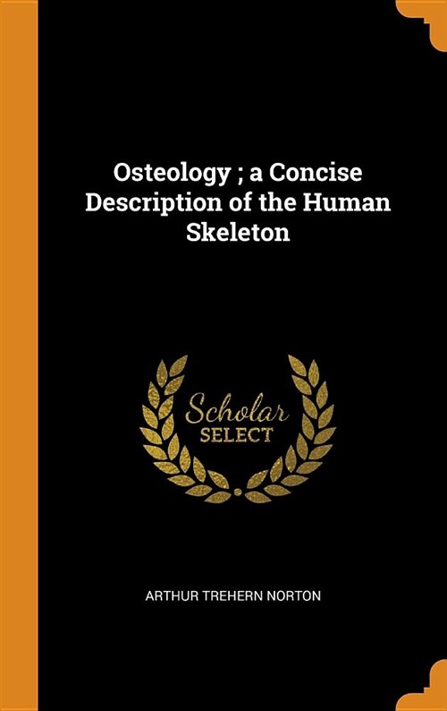 Osteology; A Concise Description of the Human Skeleton (Hardcover)