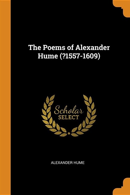 The Poems of Alexander Hume (?1557-1609) (Paperback)