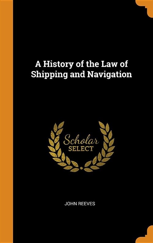 A History of the Law of Shipping and Navigation (Hardcover)