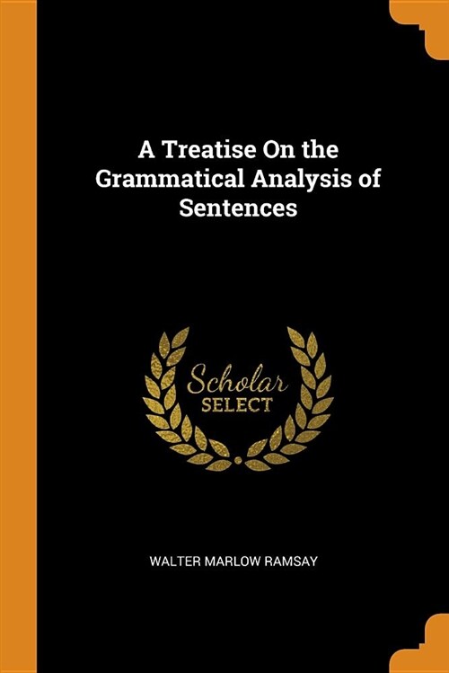 A Treatise on the Grammatical Analysis of Sentences (Paperback)