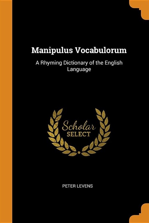 Manipulus Vocabulorum: A Rhyming Dictionary of the English Language (Paperback)