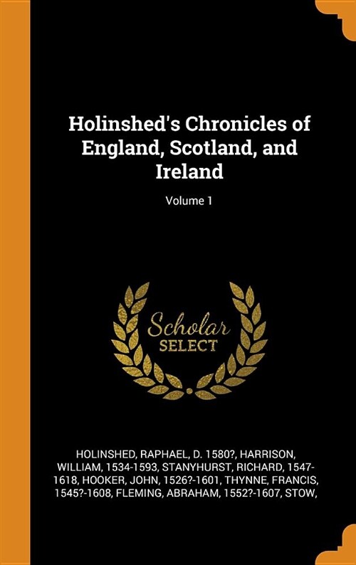 Holinsheds Chronicles of England, Scotland, and Ireland; Volume 1 (Hardcover)