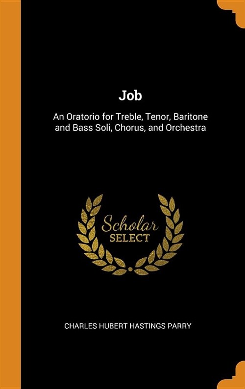 Job: An Oratorio for Treble, Tenor, Baritone and Bass Soli, Chorus, and Orchestra (Hardcover)