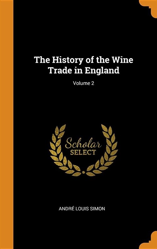 The History of the Wine Trade in England; Volume 2 (Hardcover)