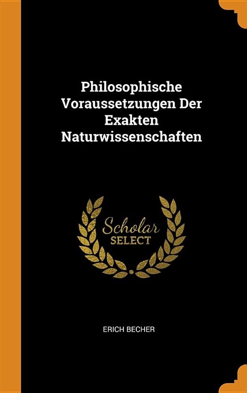 Philosophische Voraussetzungen Der Exakten Naturwissenschaften (Hardcover)