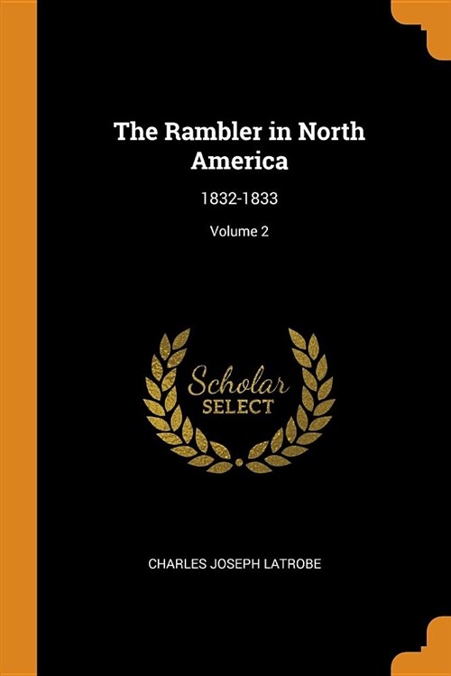 The Rambler in North America: 1832-1833; Volume 2 (Paperback)