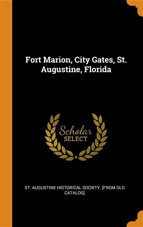 Fort Marion, City Gates, St. Augustine, Florida (Hardcover)