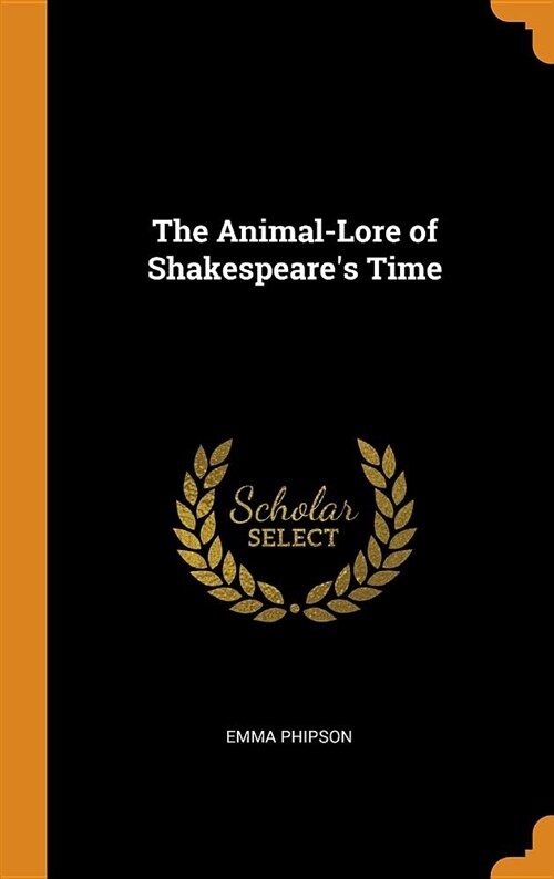 The Animal-Lore of Shakespeares Time (Hardcover)