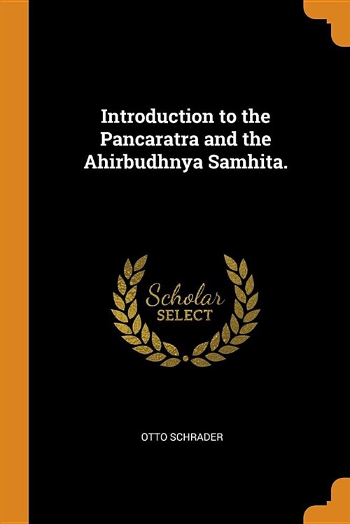 Introduction to the Pancaratra and the Ahirbudhnya Samhita. (Paperback)
