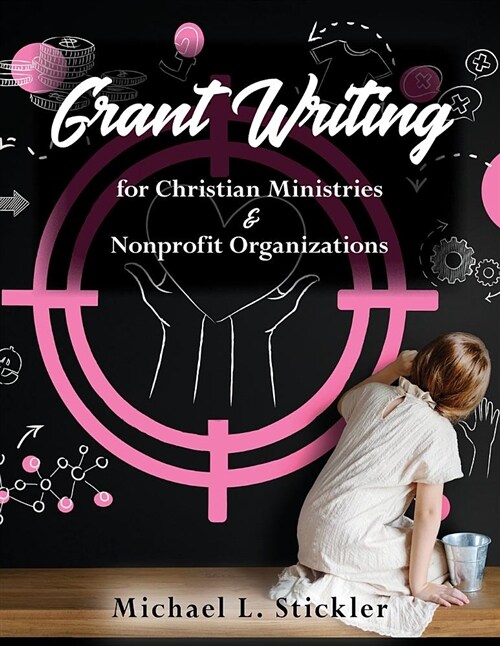 Grant Writing for Christian Ministries & Nonprofit Organizations (Paperback)